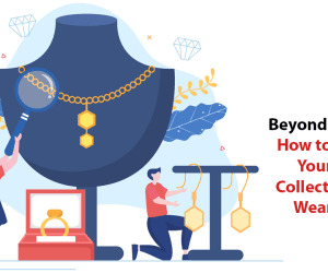 Beyond the Sparkle: How to Safeguard Your Jewelry Collection Against Wear and Tear