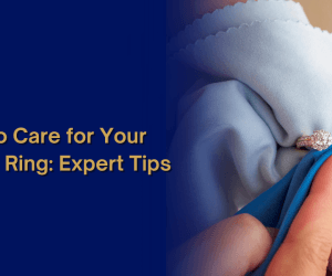 How to Care for Your Diamond Ring: Expert Tips?